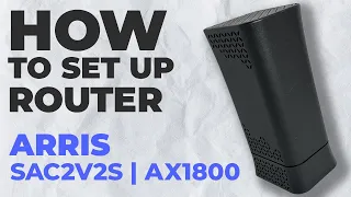 How to Setup ARRIS SAC2V2S How to Set Up ARRIS AX1800 SAC2V2S WiFi Router