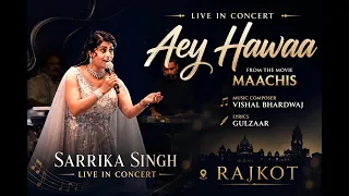 Aey Hawaa | Sarrika Singh Live in Concert | Maachis | Vishal Bhardwaj | Gulzaar