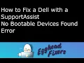 How to Fix a Dell with a SupportAssist no Bootable Devices Found Error