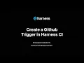 HarnessCI GitHub Event Triggers