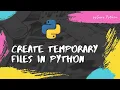 Generate Delete temporary files using python