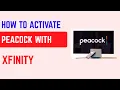 How to Activate Peacock With Xfinity - Link Account Start Streaming