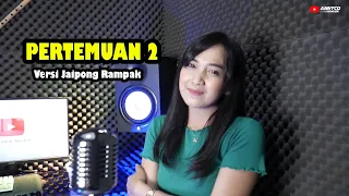 pertemuan 2 versi koplo jaipong rampak paling mantap annyco musik