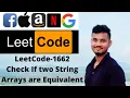 LeetCode 1662 Check If two String Arrays are Equivalent