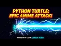 Epic Anime Attack Animation in Pure Python Turtle Celestial Annihilation