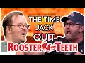 The Time Jack Pattillo Quit Rooster Teeth