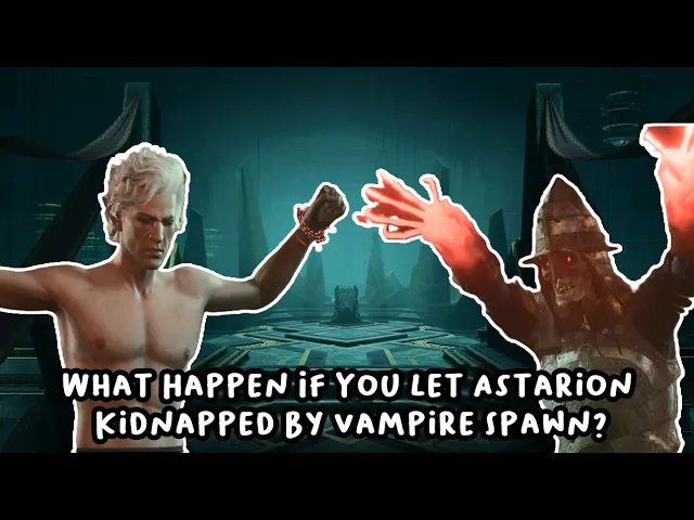 What Happen If You Let Astarion Kidnapped By Vampire Spawn? [Baldur's Gate 3]