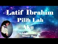Download Lagu Latif Ibrahim ~Pilih Lah Aku  minus1
