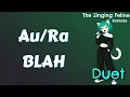 Au/Ra - BLAH ❤️ DUET | Karaoke Version by The Singing Feline