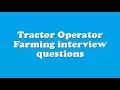 Tractor Operator Farming interview questions
