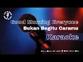 Download Lagu Good Morning Everyone - Bukan Begitu Caramu | Karaoke | Let's Sing