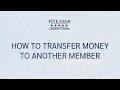 How to Transfer Money to Another Member