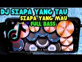 Download Lagu DJ SIAPA YANG TAU SIAPA YANG MAU FULL BASS |DRUMMER COVER