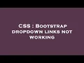 CSS Bootstrap dropdown links not working
