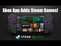 Xbox App Now Plays Steam and Epic Games on Your