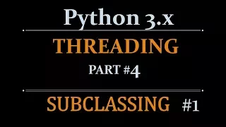 Python Tutorials Threading Beginners Tutorial - Subclassing part 4-1