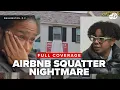 FULL COVERAGE Squatter uses extended Airbnb stay to claim tenants rights