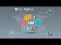 6 REPL Read Evaluate Print and Loop back to read Python