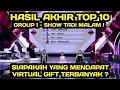 Download Lagu HASIL AKHIR TOP 10 GROUP 1 SHOW TADI MALAM / SIAPAKAH YANG  MENDAPATKAN VIRTUAL GIFT  TERBANYAK ? 