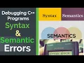Debugging C Programs Syntax Errors Semantic Errors