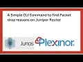A Simple CLI Command to find Packet drop reasons on Juniper Router