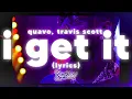 Download Lagu QUAVO FT. TRAVIS SCOTT - I GET IT (unreleased) (lyrics) 🎧 \