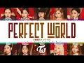 TWICE - 'PERFECT WORLD' Lyrics [Color Coded_Kan_Rom_Eng]