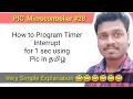 How to Program Timer Interrupt for 1 sec using PIC16F877A in