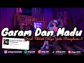 Download Lagu DJ GARAM DAN MADU MENGKANE VIRAL TIKTOK DIRGA YETE YANG KALIAN CARI\