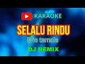 Download Lagu Selalu Rindu karaoke dj Remix bikin enjoy