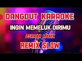 Download Lagu ingin memeluk dirimu ~ karaoke remix selow ~ dorman manik