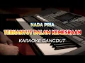 Download Lagu TERHANYUT DALAM KEMESRAAN - KARAOKE DANGDUT ORIGINAL NADA PRIA - HQ AUDIO