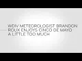 Last Week Tonight - And Now This WDIV Meteorologist Brandon Roux Enjoys Cinco de Mayo Too Much