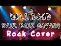 Lagu BAIK BAIK SAYANG - WALI Rock Cover by Be Young Key Rock