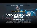 Lagu ROCK VERSION - ANTARA BENCI DAN RINDU - RATIH PURWASIH (1986) - COVER BY NIGI DMS