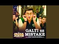 Lagu Galti Se Mistake (From \