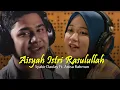 Download Lagu AISYAH ISTRI RASULULLAH - Syakir Daulay Feat Anisa Rahman