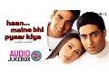 Download Lagu Haan Maine Bhi Pyaar Kiya Jukebox - Full Album Songs | Akshay Kumar, Karisma Kapoor, Abhishek