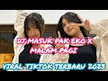 DJ MASUK PAK EKO X MALAM PAGI VIRAL TIKTOK TERBARU 2023