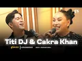 Download Lagu TS MUSIC LIVE SESSION | CAKRA KHAN FEAT TITI DJ