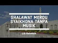 Download Lagu Shalawat Syaikhona Tanpa Musik Paling Merdu || (cover) Lili Rahmah ||