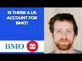 Is there a US account for BMO