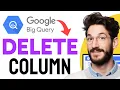 How to DELETE a COLUMN in BigQuery Step by Step
