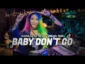 Lagu DJ BABY DON'T GO X BUMBLEEBE BREAKBEAT FULL BASS 2025 NONSTOP