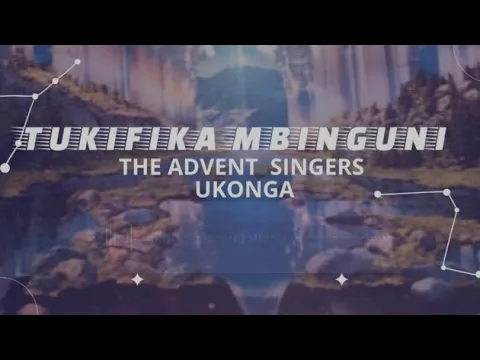 Download MP3 The Advent Singers Ukonga - Tukifika Mbinguni (Official Audio)