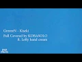 Download Lagu KISEKI - GreeeeN || FULL COVERED BY KOBASOLO and Lefty Hand Cream