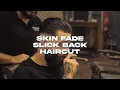 SKIN FADE SLICK BACK HAIRCUT 2023 TURANLAR S BARBERSHOP