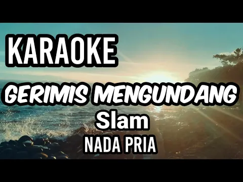 Download MP3 GERIMIS MENGUNDANG - Slam | Karaoke nada pria | Lirik