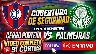 COBERTURA DE SEGURIDAD, EVENTO DEPORTIVO, CERRO PORTEÑO VS PALMEIRAS #ProcedimientosPoliciales
