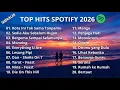 Lagu Top Hits Spotify Indonesia 2026 🔥 Lagu Terbaru \u0026 Trending 2026 | Playlist Viral Paling Dicari